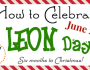 How to Celebrate LEON Day!&nbsp;(6/25)