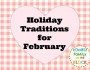 February Holiday Traditions