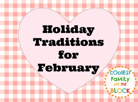 Holiday Traditions for February